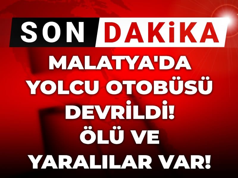 Malatya’da Yolcu Otobüsü Devrildi: Hayatını Kaybedenler ve Yaralılar Var